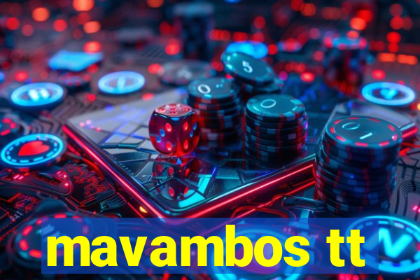 mavambos tt